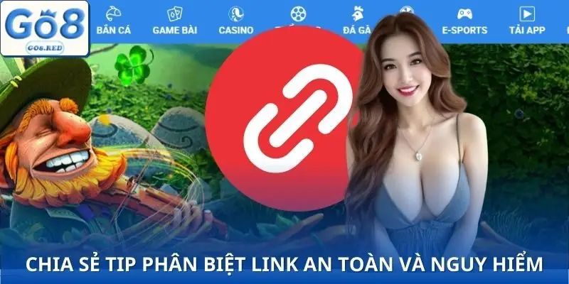 Link Vào GO8 Hôm Nay | Truy Cập An Toàn 100% Nhận 88K Miễn Phí 2 Chia sẻ cách phân biệt link thật link giả
