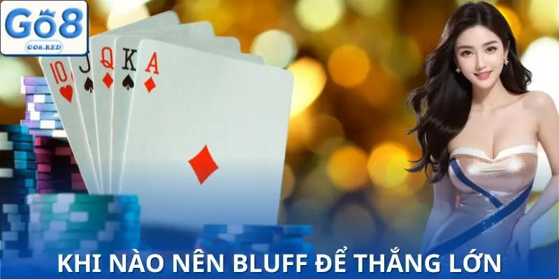 Bluff Trong Poker | 3 Chiến Thuật Cao Thủ Dùng Để Thắng 3 Tình huống để bạn bluff trong poker hiệu quả